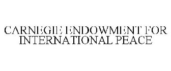 CARNEGIE ENDOWMENT FOR INTERNATIONAL PEACE