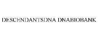 DESCENDANTSDNA DNABIOBANK