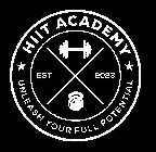 HIIT ACADEMY EST 2023 UNLEASH YOUR FULL POTENTIAL