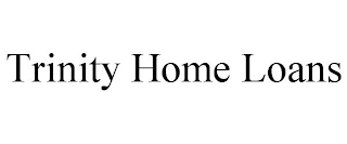 TRINITY HOME LOANS