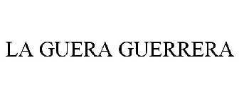 LA GUERA GUERRERA