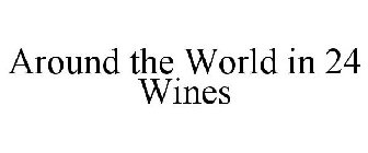 AROUND THE WORLD IN 24 WINES