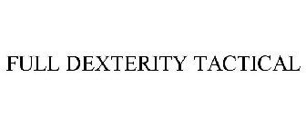 FULL DEXTERITY TACTICAL