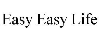 EASY EASY LIFE