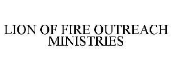 LION OF FIRE OUTREACH MINISTRIES