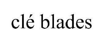 CLÉ BLADES