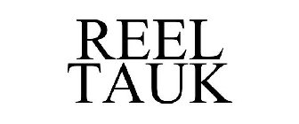 REEL TAUK