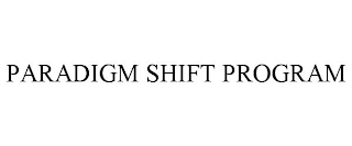 PARADIGM SHIFT PROGRAM