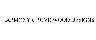 HARMONY GROVE WOOD DESIGNS