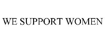 WE SUPPORT WOMEN