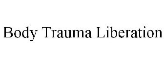 BODY TRAUMA LIBERATION