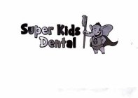 SUPER KIDS DENTAL SKD