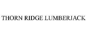 THORN RIDGE LUMBERJACK