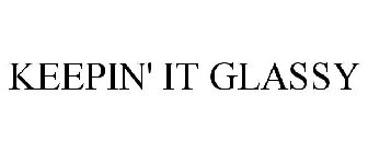 KEEPIN' IT GLASSY