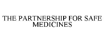 THE PARTNERSHIP FOR SAFE MEDICINES