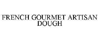 FRENCH GOURMET ARTISAN DOUGH