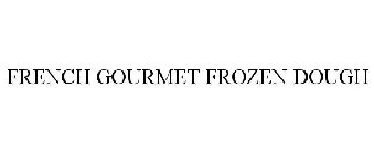 FRENCH GOURMET FROZEN DOUGH