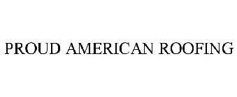 PROUD AMERICAN ROOFING