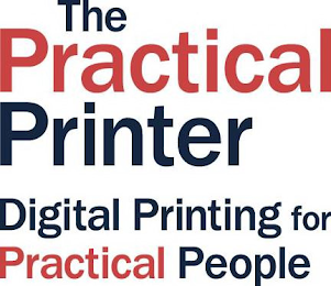 THE PRACTICAL PRINTER DIGITAL PRINTING FOR PRACTICAL PEOPLE