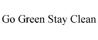 GO GREEN STAY CLEAN