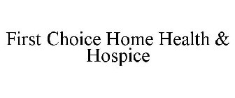 FIRST CHOICE HOME HEALTH & HOSPICE
