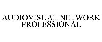 AUDIOVISUAL NETWORK PROFESSIONAL