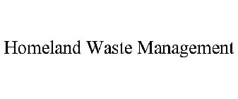 HOMELAND WASTE MANAGEMENT