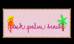 PINK PALM BEACH