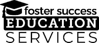 FOSTER SUCCESS EDUCATION SERVICES