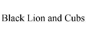 BLACK LION AND CUBS