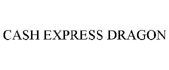 CASH EXPRESS DRAGON