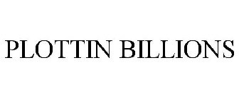 PLOTTIN BILLIONS