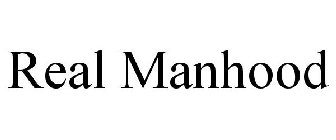 REAL MANHOOD