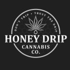 DON'T TRIP TRUST THE DRIP HONEY DRIP CANNABIS CO.