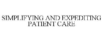 SIMPLIFYING AND EXPEDITING PATIENT CARE