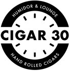 CIGAR 30 HUMIDOR & LOUNGE HAND ROLLED CIGARS