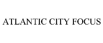 ATLANTIC CITY FOCUS