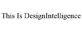 THIS IS DESIGNINTELLIGENCE
