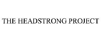 THE HEADSTRONG PROJECT