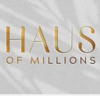 HAUS OF MILLIONS