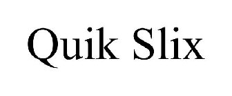 QUIK SLIX