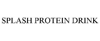 SPLASH PROTEIN DRINK