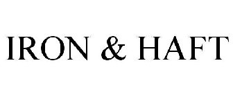 IRON & HAFT