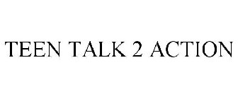 TEEN TALK 2 ACTION