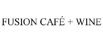 FUSION CAFÉ + WINE