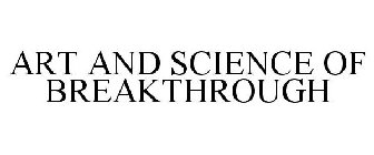 ART AND SCIENCE OF BREAKTHROUGH