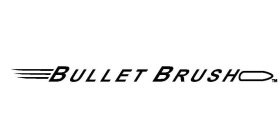 BULLET BRUSH