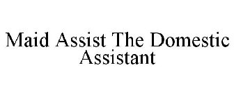 MAID ASSIST THE DOMESTIC ASSISTANT