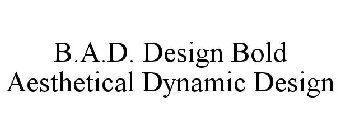 B.A.D. DESIGN BOLD AESTHETICAL DYNAMIC DESIGN