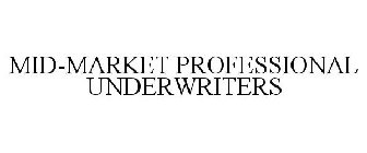 MID-MARKET PROFESSIONAL UNDERWRITERS